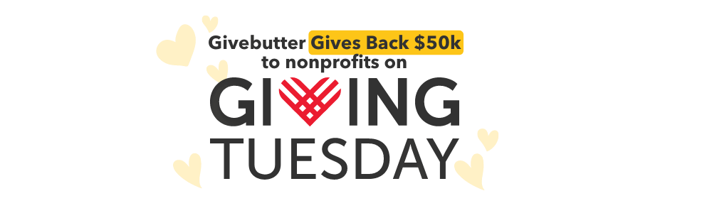 Givebutter gives back on giving Tuesday - Givebutter design